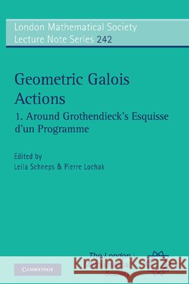 Geometric Galois Actions: Around Grothendieck's Esquisse D'Un Programme Schneps, Leila 9780521596428 Cambridge University Press - książka