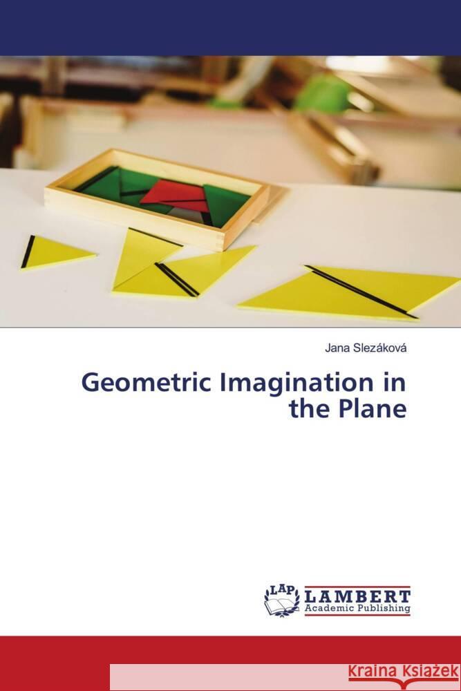 Geometric Imagination in the Plane Slezáková, Jana 9786203041019 LAP Lambert Academic Publishing - książka