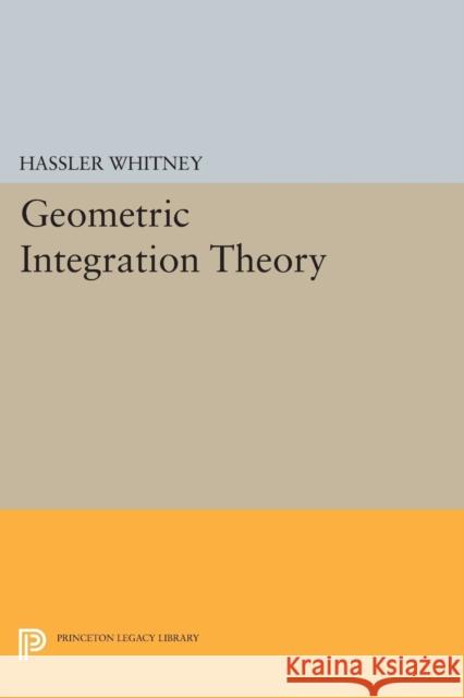 Geometric Integration Theory Whitney, Hassler 9780691626703 John Wiley & Sons - książka