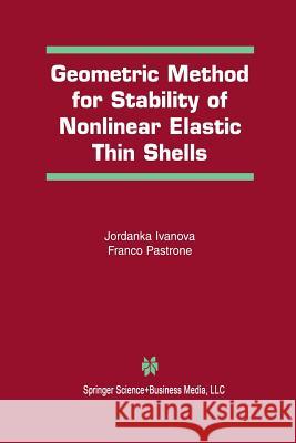 Geometric Method for Stability of Non-Linear Elastic Thin Shells Jordanka Ivanova Franco Pastrone 9781461355908 Springer - książka