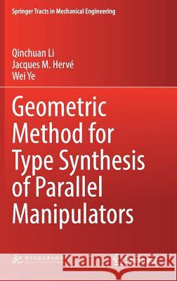 Geometric Method for Type Synthesis of Parallel Manipulators Qinchuan Li Jacques M. Herve Wei Ye 9789811387548 Springer - książka