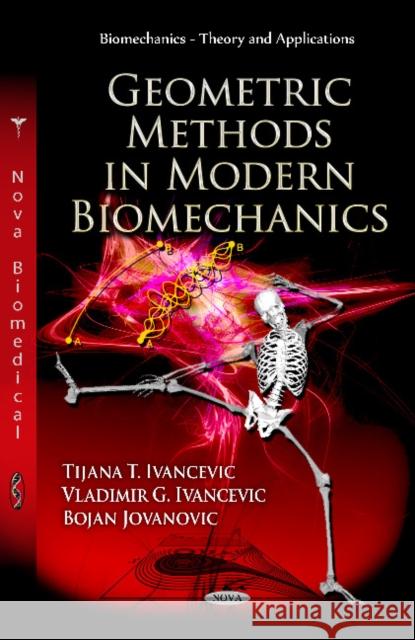 Geometric Methods in Modern Biomechanics Tijana T Ivancevic, Vladimir G Ivancevic, Bojan Jovanovic 9781619423039 Nova Science Publishers Inc - książka