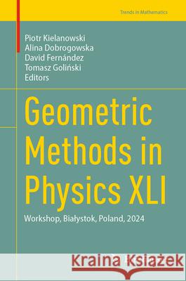 Geometric Methods in Physics XLI: Workshop, Bialystok, Poland, 2024 Piotr Kielanowski Alina Dobrogowska David Fern?ndez 9783031898563 Birkhauser - książka