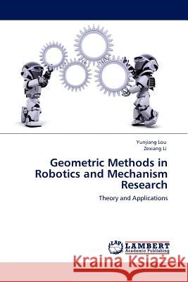 Geometric Methods in Robotics and Mechanism Research  9783843376174 LAP Lambert Academic Publishing AG & Co KG - książka