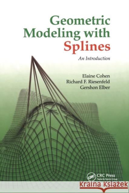 Geometric Modeling with Splines: An Introduction Elaine Cohen Richard F. Riesenfeld Gershon Elber 9780367447243 CRC Press - książka