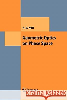 Geometric Optics on Phase Space Kurt Bernardo Wolf 9783642060366 Springer-Verlag Berlin and Heidelberg GmbH &  - książka