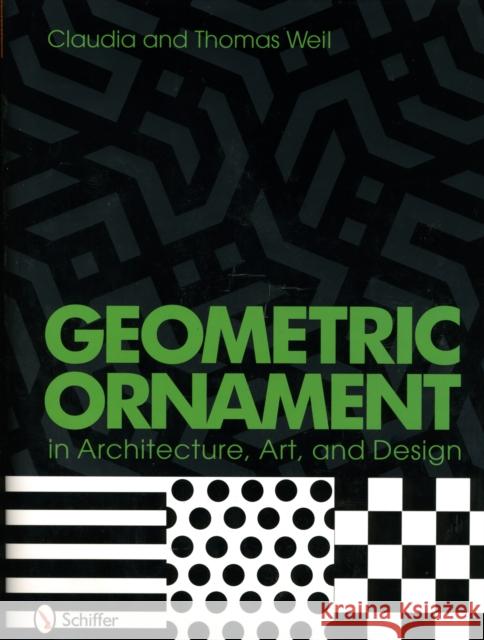 Geometric Ornament in Architecture, Art, and Design Thomas and Claudia Weil 9780764333798 Schiffer Publishing - książka