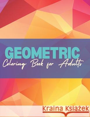Geometric Pattern Coloring Book for Adults Britt Tharpe 9798328658645 Independently Published - książka