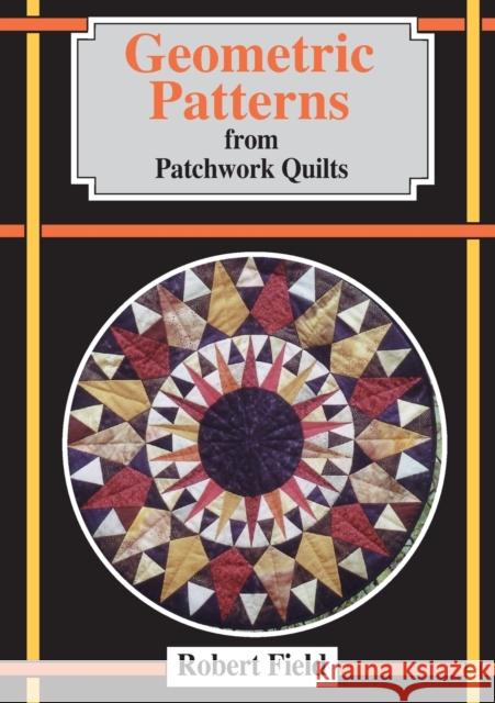 Geometric Patterns from Patchwork Quilts Robert Field 9781899618415 Tarquin - książka