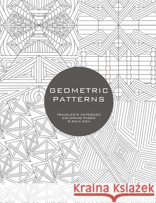 Geometric Patterns: Traveler's Notebook Coloring Pages Clare Swindlehurst 9781655876462 Independently Published - książka
