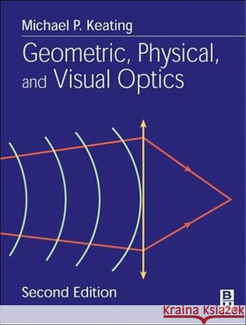 Geometric, Physical, and Visual Optics Michael P. Keating 9780750672627 Butterworth-Heinemann - książka