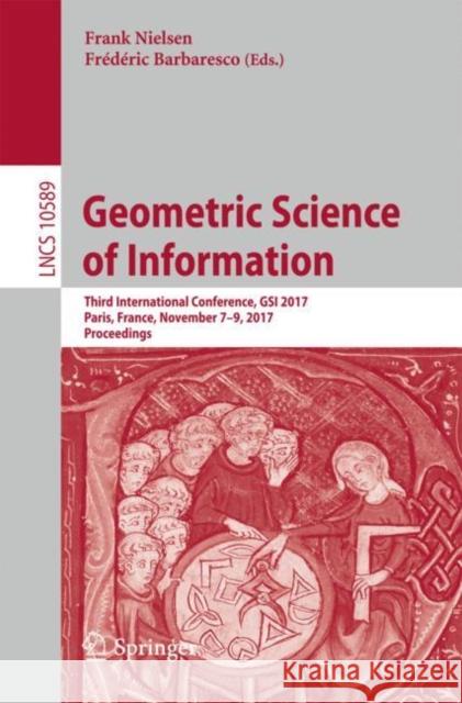Geometric Science of Information: Third International Conference, Gsi 2017, Paris, France, November 7-9, 2017, Proceedings Nielsen, Frank 9783319684444 Springer - książka