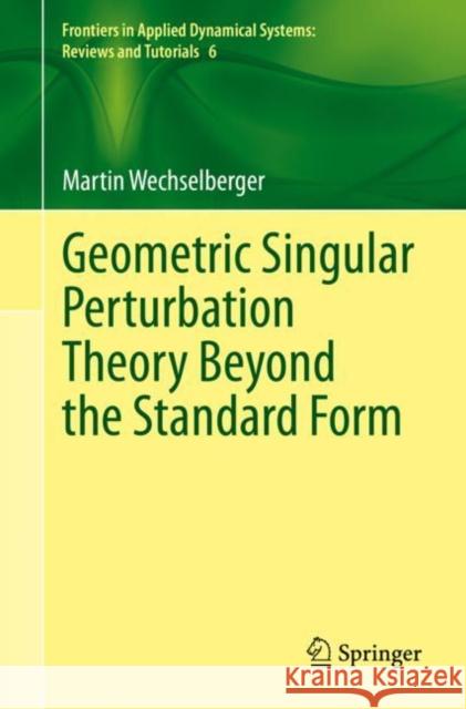 Geometric Singular Perturbation Theory Beyond the Standard Form Martin Wechselberger 9783030363987 Springer - książka