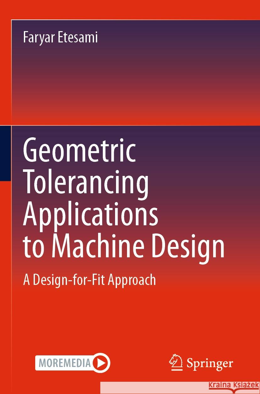 Geometric Tolerancing Standard to Machine Design  Faryar Etesami 9783031475870 Springer International Publishing - książka