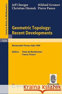Geometric Topology: Recent Developments: Lectures Given on the 1st Session of the Centro Internazionale Matematico Estivo (C.I.M.E.) Held at Monteca- Cheeger, Jeff 9783540550174 Springer - książka