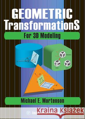 Geometric Transformations for 3D Modeling Michael E. Mortenson 9780831133382 Industrial Press - książka