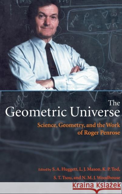 Geometric Universe C Huggett, S. A. 9780198500599 Oxford University Press - książka