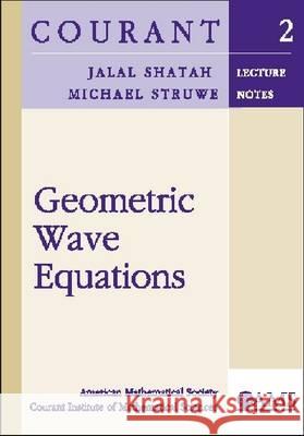 Geometric Wave Equations Jalal Shatah Michael Struwe 9780821827499 AMERICAN MATHEMATICAL SOCIETY - książka