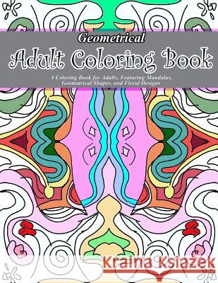 Geometrical Adult Coloring Book Adult Coloring Book 9781517043049 Createspace - książka