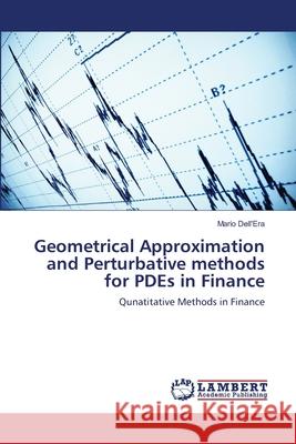 Geometrical Approximation and Perturbative methods for PDEs in Finance Mario Dell'era 9783659176654 LAP Lambert Academic Publishing - książka