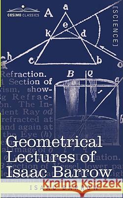 Geometrical Lectures of Isaac Barrow Isaac Barrow, J M Child 9781605204222 Cosimo Classics - książka