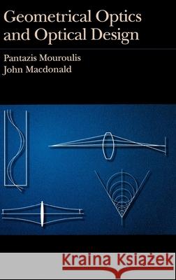 Geometrical Optics and Optical Design Pantazis Mouroulis John MacDonald 9780195089318 Oxford University Press - książka