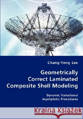 Geometrically Correct Laminated Composite Shell Modeling Chang-Yong Lee 9783836437615 VDM Verlag Dr. Mueller E.K. - książka