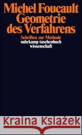 Geometrie des Verfahrens : Schriften zur Methode Foucault, Michel Defert, Daniel Ewald, Francois 9783518295342 Suhrkamp - książka