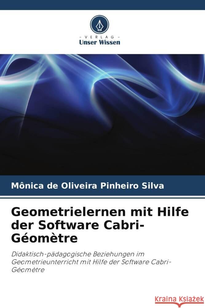 Geometrielernen mit Hilfe der Software Cabri-Géomètre Silva, Mônica de Oliveira Pinheiro 9786208386535 Verlag Unser Wissen - książka