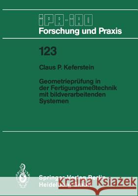 Geometrieprüfung in Der Fertigungsmeßtechnik Mit Bildverarbeitenden Systemen Keferstein, Claus P. 9783540500506 Springer - książka