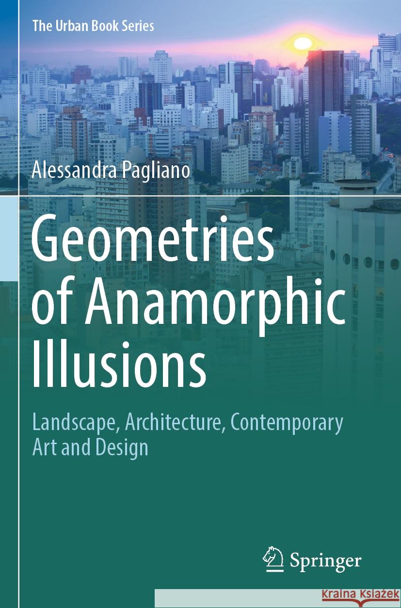 Geometries of Anamorphic Illusions Alessandra Pagliano 9783031472480 Springer Nature Switzerland - książka