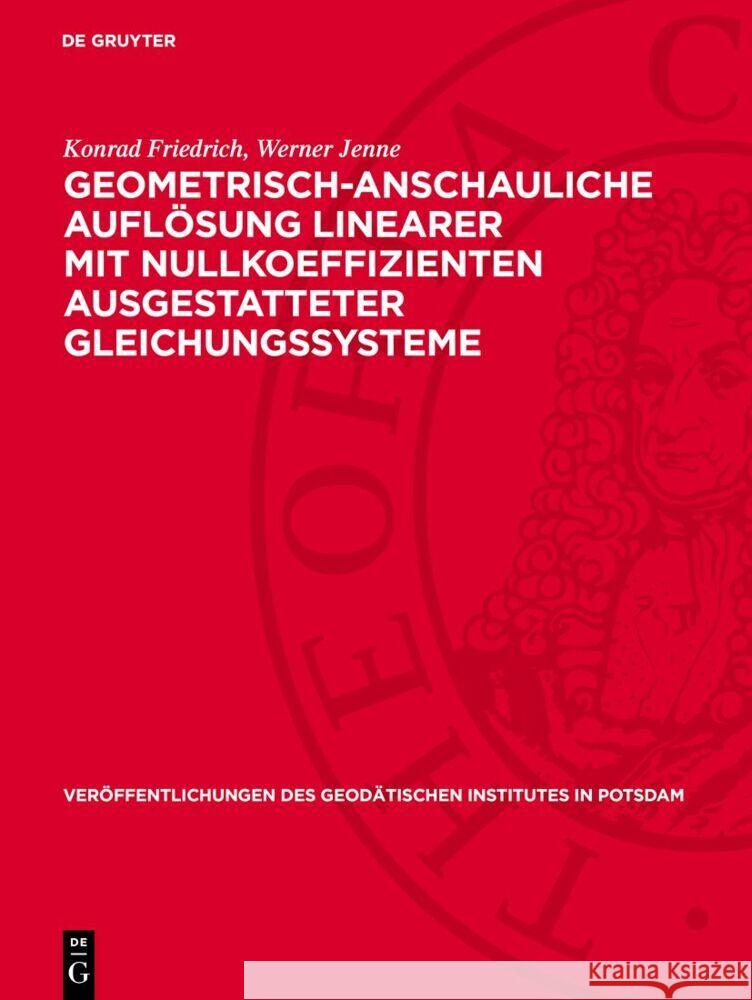 Geometrisch-Anschauliche Aufl?sung Linearer Mit Nullkoeffizienten Ausgestatteter Gleichungssysteme Konrad Friedrich Werner Jenne 9783112730249 de Gruyter - książka