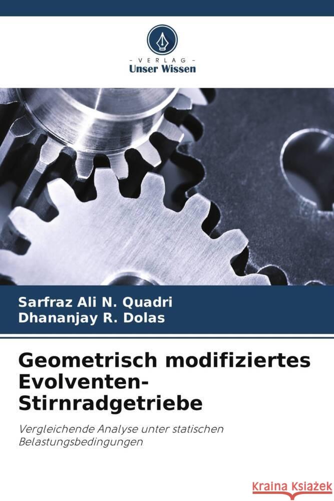 Geometrisch modifiziertes Evolventen-Stirnradgetriebe Sarfraz Ali N. Quadri Dhananjay R. Dolas 9786206900887 Verlag Unser Wissen - książka