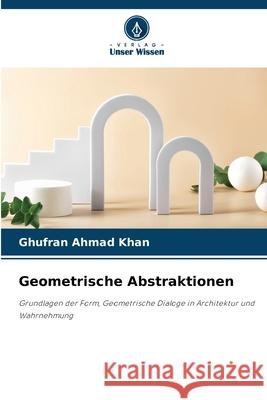 Geometrische Abstraktionen Khan, Ghufran Ahmad 9786138382270 Verlag Unser Wissen - książka