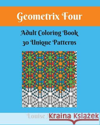 Geometrix Four: A Coloring Book for Grownups Louise Atherton 9781546682530 Createspace Independent Publishing Platform - książka
