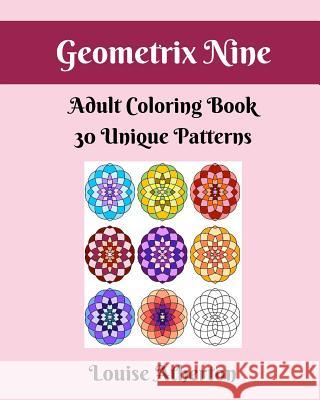 Geometrix Nine: Coloring for Adults Louise Atherton 9781546986881 Createspace Independent Publishing Platform - książka
