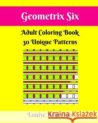 Geometrix Six: A Coloring Book for Adults Louise Atherton 9781546985778 Createspace Independent Publishing Platform - książka