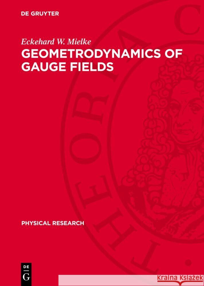 Geometrodynamics of Gauge Fields: On the Geometry of Yang-Mills and Gravitational Gauge Theories Eckehard W. Mielke 9783112766064 De Gruyter (JL) - książka