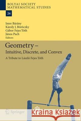 Geometry - Intuitive, Discrete, and Convex: A Tribute to László Fejes Tóth Bárány, Imre 9783642414978 Springer - książka