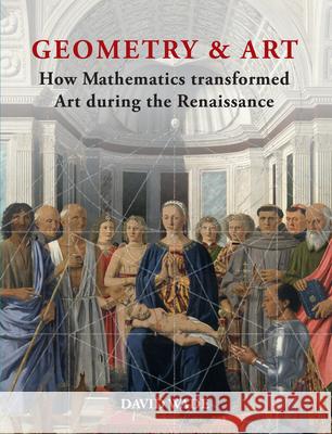 Geometry & Art: How Mathematics Transformed Art During the Renaissance David Wade 9781627951050 Shelter Harbor Press - książka