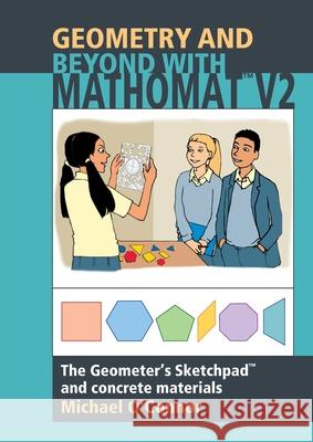 Geometry & Beyond With Mathomat: The Geometer's Sketchpad and Concrete Materials Michael O'Connor 9780957940550 Objective Learning Materials Pty Ltd - książka