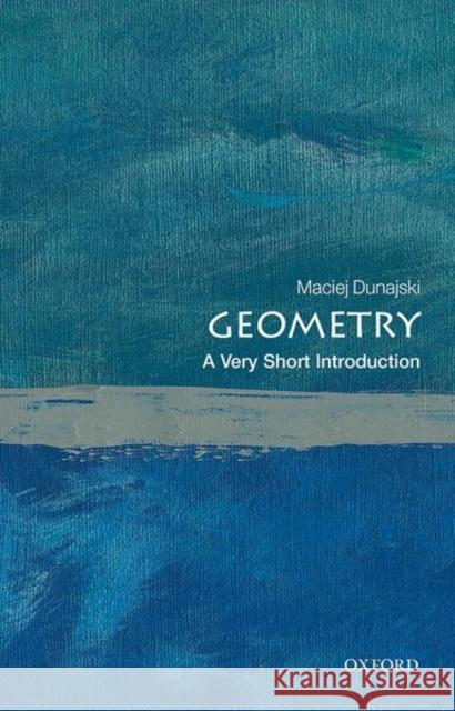 Geometry: A Very Short Introduction Maciej (Professor of Mathematical Physics, University of Cambridge) Dunajski 9780199683680 Oxford University Press - książka