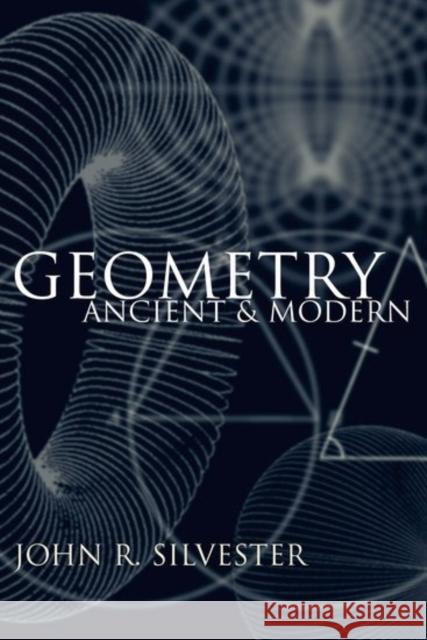 Geometry: Ancient and Modern Silvester, John R. 9780198508250 Oxford University Press - książka