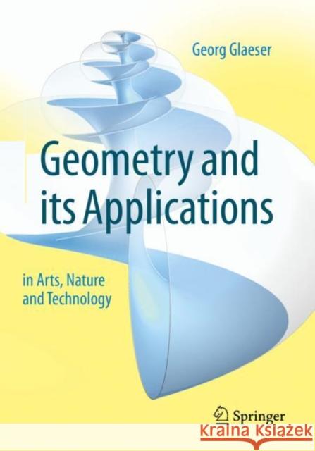 Geometry and Its Applications in Arts, Nature and Technology Georg Glaeser 9783030613976 Springer - książka