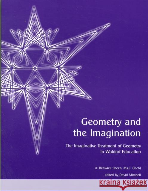 Geometry and the Imagination: The Imaginative Treatment of Geometry in Waldorf Education A. Renwick Sheen 9780962397820 Waldorf Publications - książka