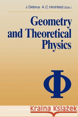 Geometry and Theoretical Physics Joachim Debrus Allen C. Hirshfeld 9783642763557 Springer - książka