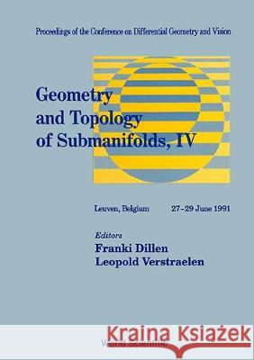 Geometry and Topology of Submanifolds IV - Proceedings of the Conference on Differential Geometry and Vision Franki Dillen Leopold Verstraelen 9789810210458 World Scientific Publishing Company - książka