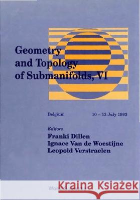Geometry and Topology of Submanifolds, VI - Pure and Applied Differential Geometry and the Theory of Submanifolds Franki Dillen Leopold Verstraelen Ignace Va 9789810218133 World Scientific Publishing Company - książka