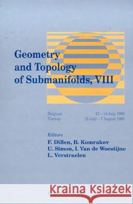 Geometry and Topology of Submanifolds VIII Ignace Va Franki Dillen Udo Simon 9789810227760 World Scientific Publishing Company - książka