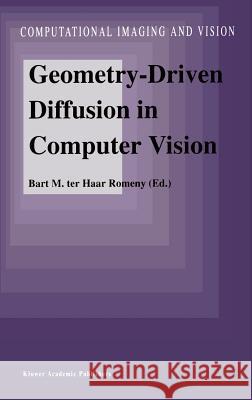 Geometry-Driven Diffusion in Computer Vision Bart M. Ter Haa Bart M. Te B. M. Te 9780792330875 Kluwer Academic Publishers - książka